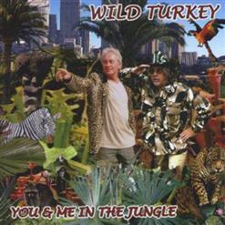 Wild Turkey - You & Me In The Jungle(2006)