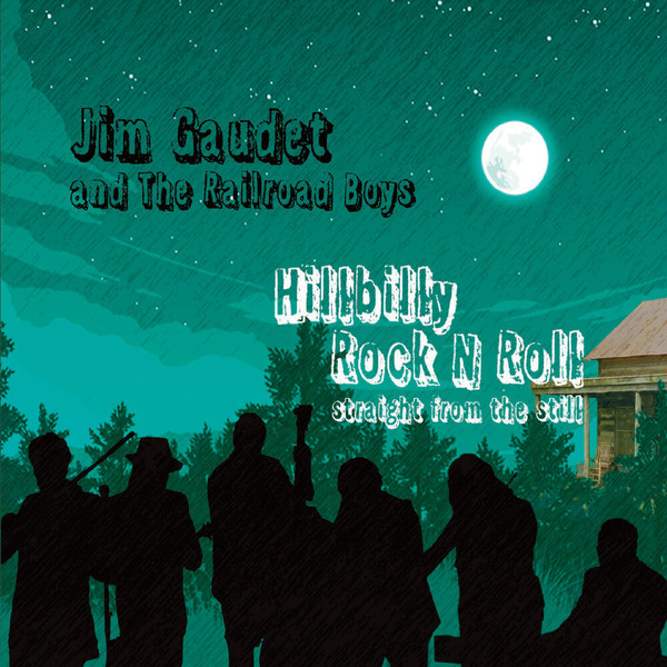 Jim Gaudet and the Railroad Boys - Hillbilly Rock n Roll (2022)
